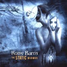 Rome Burns-The Static Murmur /Zabalene/